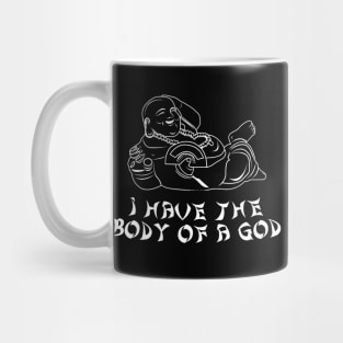 I have the Body of a God, Funny Buddha, Sarcasm, Funny Adulting, Birthday Gifts, Christmas Gifts, Valentines Gifts, 2023, 2024 Mug